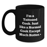 Funny Cook Gifts for Birthday, I'm A Tattooed Cook. Just Like A Normal Cook Except Much Hotter.+, Black Coffee Mugs, Gifts from Family to Cook, Cook's Birthday Unique Gifts - Main